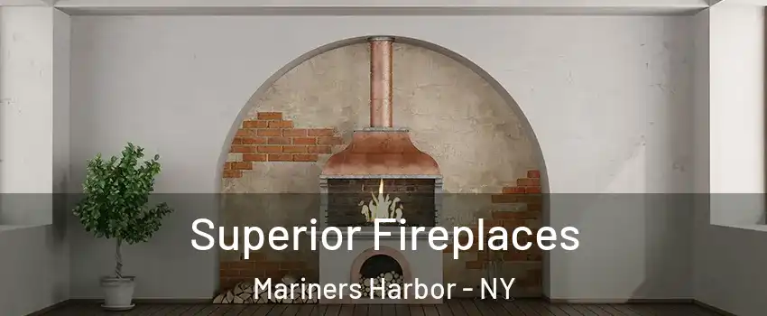 Superior Fireplaces Mariners Harbor - NY