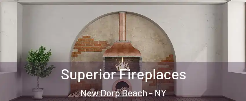 Superior Fireplaces New Dorp Beach - NY