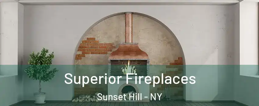 Superior Fireplaces Sunset Hill - NY