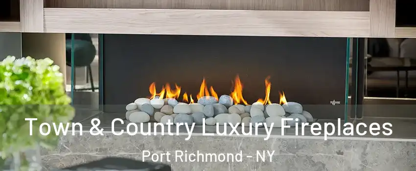 Town & Country Luxury Fireplaces Port Richmond - NY