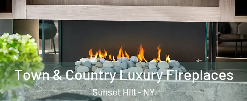 Town & Country Luxury Fireplaces Sunset Hill - NY