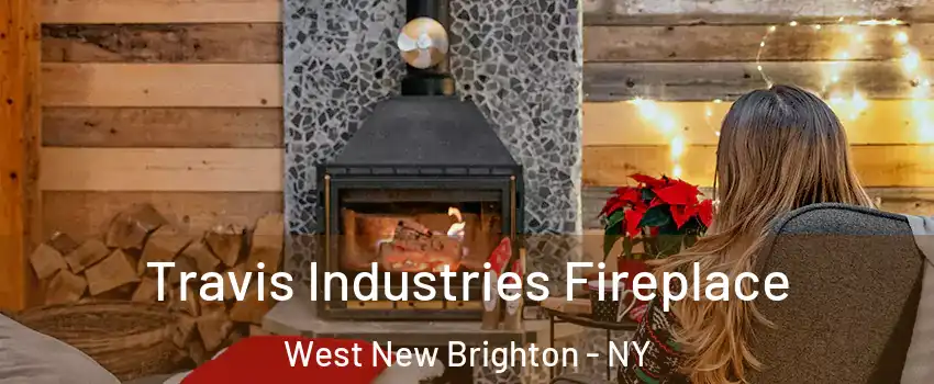 Travis Industries Fireplace West New Brighton - NY