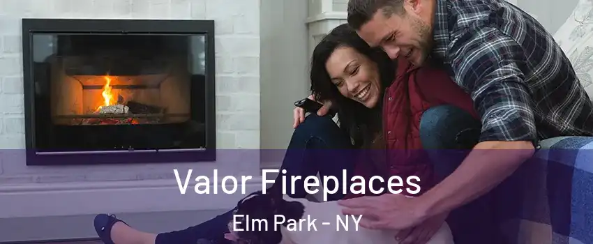 Valor Fireplaces Elm Park - NY