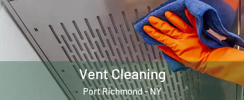Vent Cleaning Port Richmond - NY