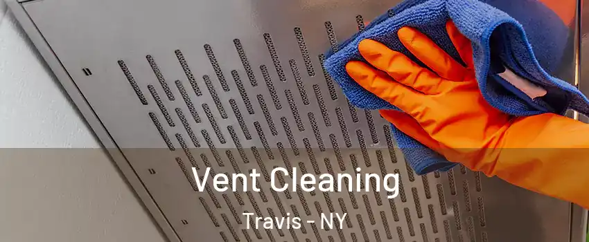 Vent Cleaning Travis - NY