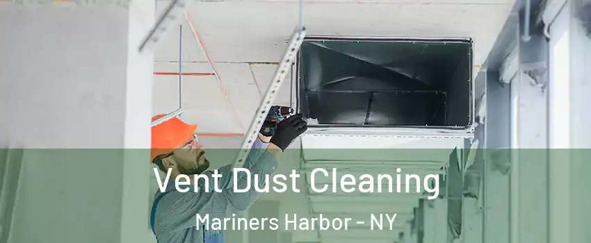 Vent Dust Cleaning Mariners Harbor - NY