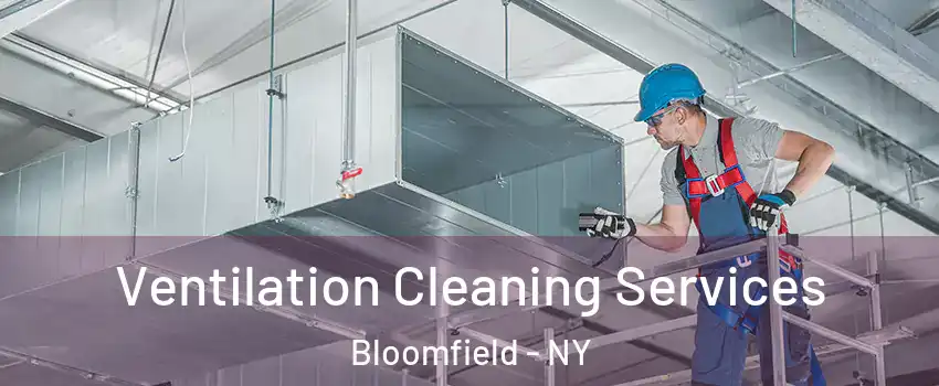 Ventilation Cleaning Services Bloomfield - NY