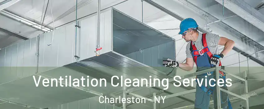Ventilation Cleaning Services Charleston - NY