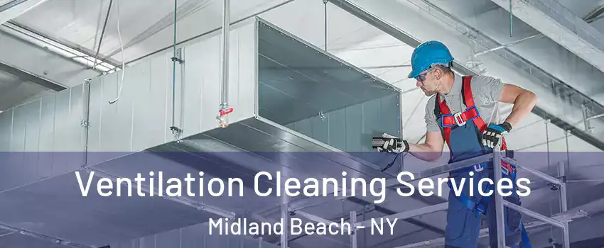 Ventilation Cleaning Services Midland Beach - NY