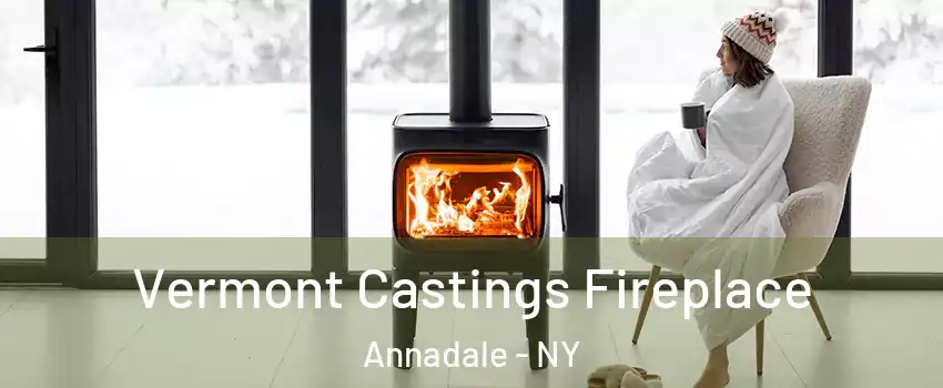 Vermont Castings Fireplace Annadale - NY