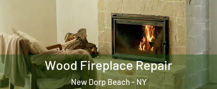 Wood Fireplace Repair New Dorp Beach - NY