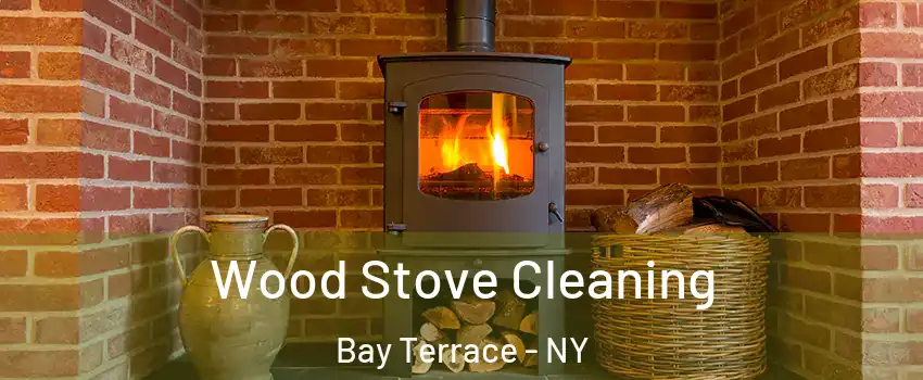 Wood Stove Cleaning Bay Terrace - NY