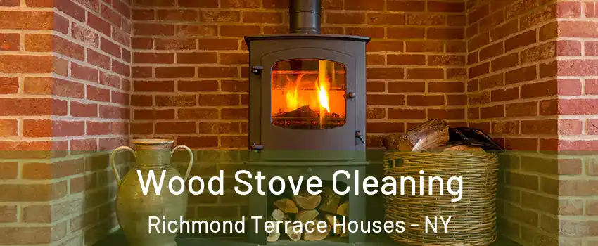 Wood Stove Cleaning Richmond Terrace Houses - NY