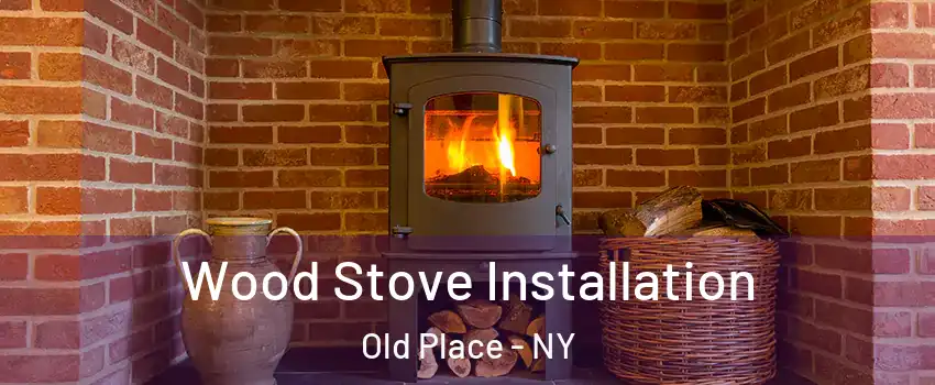 Wood Stove Installation Old Place - NY