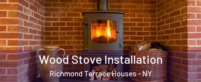 Wood Stove Installation Richmond Terrace Houses - NY
