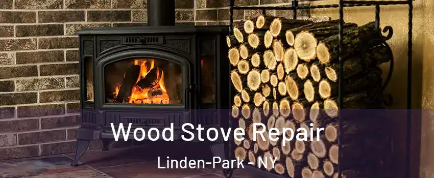 Wood Stove Repair Linden-Park - NY
