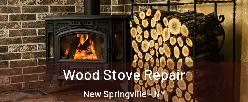 Wood Stove Repair New Springville - NY